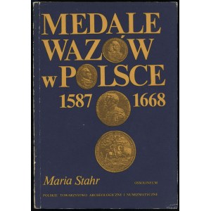 Maria Stahr - Medale Wazów w Polsce 1587-1668, Ossolineum 1990, ISBN 8304033054