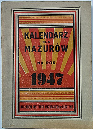 CALENDAR FOR MAZUR FOR THE YEAR 1947 Olsztyn. Published by the Mazurian Institute in Olsztyn. Print. Spółdz. Wydaw...
