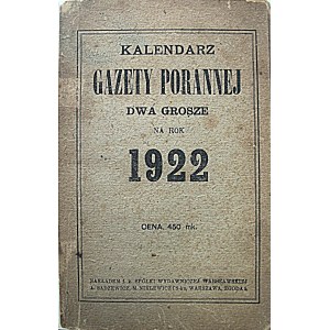 KALENDARZ GAZETY PORANNEJ DWA GROSZE na rok 1922. W-wa. Nakładem f. k. Spółki Wydawniczej Warszawskiej A...