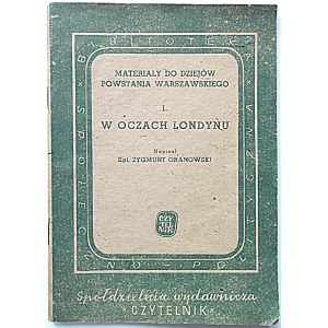 ORANOWSKI ZYGMUNT. Materialien zur Geschichte des Warschauer Aufstandes. I. Unter den Augen von London. Geschrieben von Kapitän [...]...