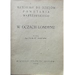 ORANOWSKI ZYGMUNT. Materiały do dziejów Powstania Warszawskiego. I. W oczach Londynu. Napisał Kpt. [...]...