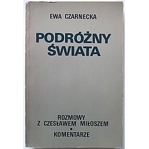 CZARNECKA EWA. Reisende der Welt. Gespräche mit Czesław Miłosz. Commentaries. New York 1983...