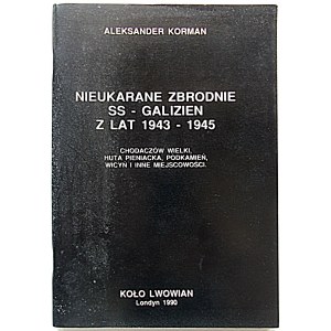 KORMAN ALEKSANDER. Nepotrestané zločiny SS - Galizien z let 1943 - 1945 Chodaczów Wielki, Huta Pieniacka....