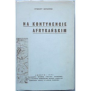 KOTKOWSKI ZYGMUNT. Na africkom kontinente. Pobočka dopravnej služby S.B.S.K....