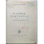 KWIECIŃSKA ALINA. O Ciotce Zgryzotce.. Ilustrował Juliusz Dumnicki. Poznań 1948. Wydawnictwo Zachodnie...