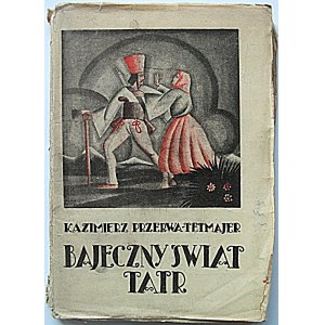 PRZERWA - TETMAJER KAZIMIERZ. Bajeczny świat Tatr. Wydawnictwo popularne. Pierwsze wydanie 1905 r...
