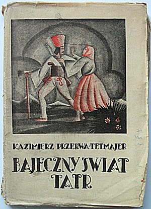 PRZERWA - TETMAJER KAZIMIERZ. Bajeczny świat Tatr. Wydawnictwo popularne. Pierwsze wydanie 1905 r...