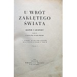 U WRÓT ZAKLĘTEGO ŚWIATA. Baśnie i legendy. Zebrał Tadeusz Podgórski...
