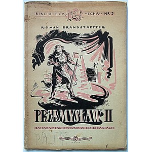 BRANDSTAETTER ROMAN. Przemyslaw II. Dramatic ballad in three acts. Poznan 1948...