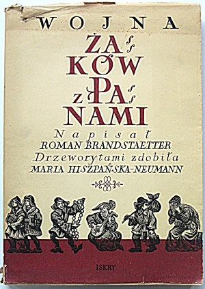 BRANDSTAETTER ROMAN. Wojna żaków z panami. Napisał [...]. Drzeworytami zdobiła Maria Hiszpańska - Neumann...