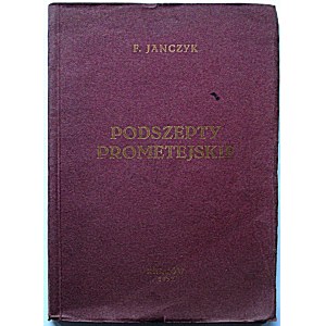 JANCZYK FRANCISZEK. Prometheisches Flüstern. Gedichte von Franciszek Janczyk. Kraków - Warschau 1932, herausgegeben von GiW...