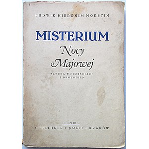 MORSTIN LUDWIK HIERONIM. Misterium nocy majowej. Sztuka w 2 częściach z prologiem. Kraków 1938. Wyd. GiW...