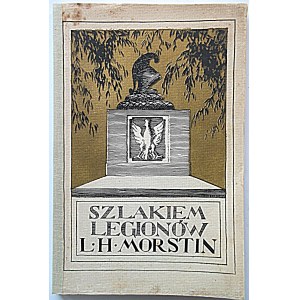 MORSTIN LUDWIK HIERONIM. Szlakiem Legionów. Dramat w 4 aktach, wierszem. Kraków 1913...