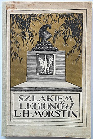 MORSTIN LUDWIK HIERONIM. Szlakiem Legionów. Dramat w 4 aktach, wierszem. Kraków 1913...