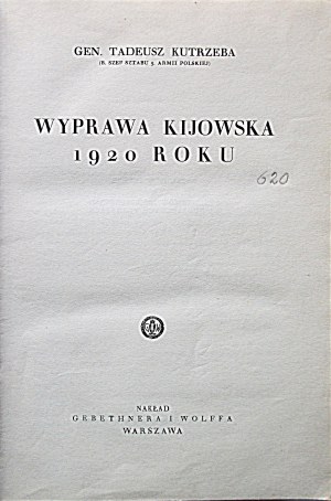 TADEUSZ KUTRZEBA. Kiev expedition of 1920. W-wa 1937. circulation GiW. Druk. Narodowa w Krakowie...