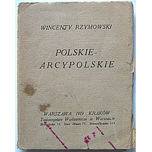 RZYMOWSKI WINCENTY. Polskie - Arcypolskie. Varšava - Krakov 1919. varšavská vydavatelská společnost. Vydáno v...