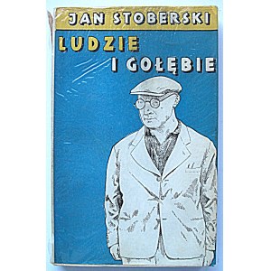 STOBERSKI JAN. Ludzie i gołębie. Kraków 1963. Wydawnictwo Literackie. Druk. Krakowskie Zakłady Graficzne...