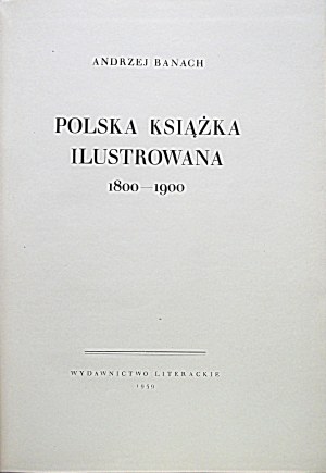 BANACH ANDRZEJ. Polish illustrated book 1800 - 1900. ln Krakow 1959. literary publishing house. Format 21/29 cm...