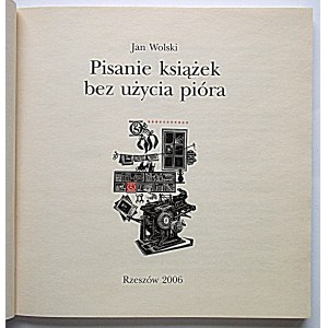 WOLSKI JAN. Bücher schreiben, ohne einen Stift zu benutzen. Rzeszów 2006...