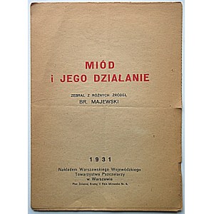 MAJEWSKI BR. Miód i jego działanie. Zebrał z różnych źródeł [...]. W-wa 1931...