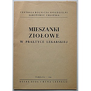 MIESZANKI ZIOŁOWE w praktyce lekarskiej. W-wa 1948, Centrala Rolnicza Spółdzielni Samopomoc Chłopska....