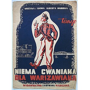 HARRIS ALBERT - hudba a texty. Žádná mazanost pro Varsovce. Tango. W-wa 1946. Wydawnictwo E. Kuthan...