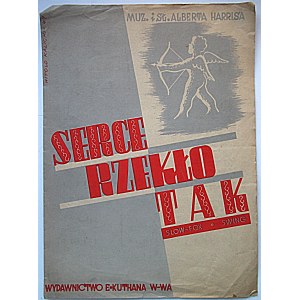 HARRIS ALBERT. - muzyka i słowa. Serce rzekło tak. Slow - Fox. Swing. W-wa 1947. Wyd. E. Kuthana. Sygn. F...