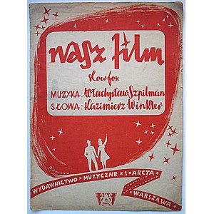 SZPILMAN WŁADYSŁAW - muzyka. WINKLER KAZIMIERZ - słowa. Nasz film. Slof - Fox. W-wa 1949...