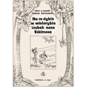 Tadeusz Baranowski (ur. 1945, Zamość), Na co dybie w wielorybie czubek nosa Eskimosa, strona tytułowa, około1979