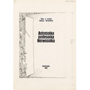 Tadeusz Baranowski (ur. 1945, Zamość), Antresolka profesorka Nerwosolka, plansza tytułowa, 1985