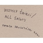 Patryk Sroczynski (b. 1988, Kalisz), All Saints, 2021