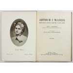 ARTHUR i Wanda. Dzieje miłości Arthura Grottgera i Wandy Monné. 1928