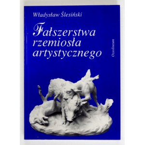 [KOLEKCJONERSTWO] ŚLESIŃSKI Władysław - Fałszerstwa rzemiosła artystycznego. Wrocław-Warszawa-.