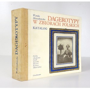 MOSSAKOWSKA Wanda - Daguerreotypien in polnischen Sammlungen. Katalog. Wrocław 1989. ossolineum. 16d podł., S. 338, [2],...