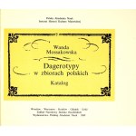 MOSSAKOWSKA Wanda - Daguerreotypes in Polish collections. Catalog. Wrocław 1989. ossolineum. 16d podł., pp. 338, [2],...