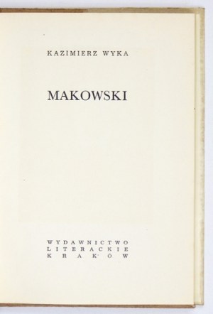 WYKA Kazimierz - Makowski. Kraków 1973. Wyd. Lit. 16d, s. 157, [3]. opr. oryg. pł.,...