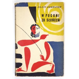 GERBAULT A. - In pursuit of the sun. Wrappers, front cover and title page by J. Zbijewski