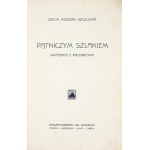 KOSSAK-SZCZUCKA Zofja - Pątniczy szlakiem. Impressions from a pilgrimage. Poznań [1933]. Nakł. Bookg. St. Adalbert. 8, s. [4]...