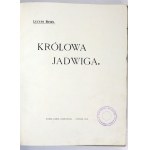 RYDEL Lucyan - Königin Jadwiga. Poznań 1910. wyd. K. Kozłowski, Druk. Dziennika Pozn. 4, pp. [2], 324, [12], tabl....