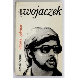 WOJACZEK R. - Utwory zebrane. 1976