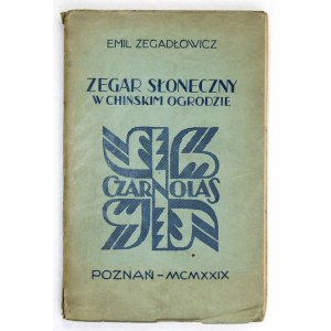 ZEGADŁOWICZ Emil - Zegar słoneczny w chińskim ogrodzie. Poznań 1929. Księg. św. Wojciecha. 16d, s. [4], 78....