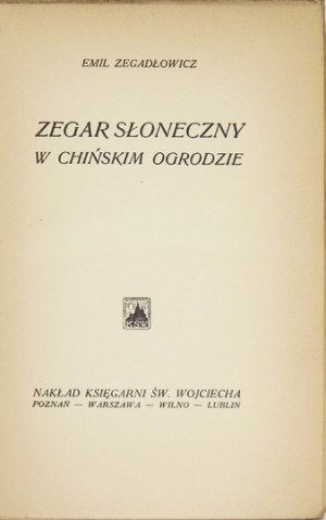 ZEGADŁOWICZ Emil - Zegar słoneczny w chińskim ogrodzie. Poznań 1929. Księg. św. Wojciecha. 16d, s. [4], 78....