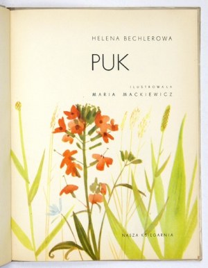 BECHLEROWA H. - Puk. Ilustrowała M. Mackiewicz. 1964. Wyd. I