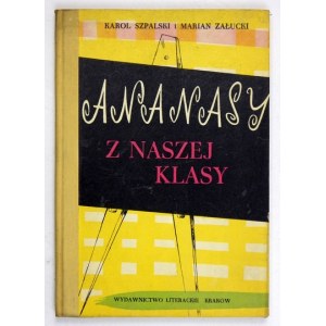 K. Szpalski, M. Załucki - Ananasy z naszej klasy. 1963. Ilustr. B. Gawdzik-Brzozowska.