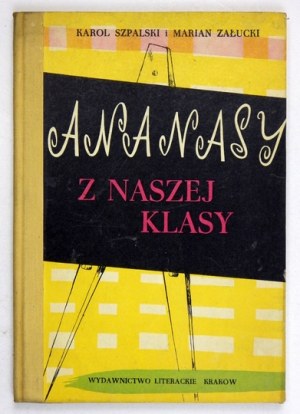 K. Szpalski, M. Załucki - Ananasy z naszej klasy. 1963. Ilustr. B. Gawdzik-Brzozowska.