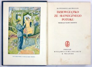 WIGGIN Kate Douglas - The Girl from Sunny Creek. Translated by W. Piniówny. Poznan [1929]. Polish ed. by R. Wegner....