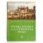 BANACH Andrzej - Polska książka ilustrowana 1800-1900. Kraków 1959. Wyd. Literackie. 4, s. 508, [3]...