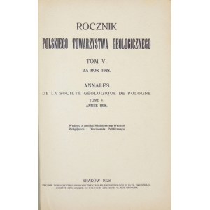 ROCZNIK Polskiego Towarzystwa Geologicznego. T. 5. Za rok 1928. Kraków. 1928. Polskie Towarzystwo Geologiczne. 8, s. [4]...