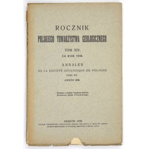 ROCZNIK Polskiego Towarzystwa Geologicznego. T. 14 Za rok 1938. Kraków. 1938. Polskie Towarzystwo Geologiczne. 8, s. [4]...