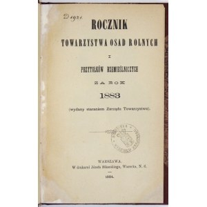 ROCZNIK Towarzystwa Osad Rolnych i Przytułków Rzemieślniczych za rok 1883 (wydany staraniem Zarządu Towarzystwa)...